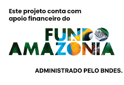 Este projeto conta com apoio financeiro do Fundo Amazônia, administrado pelo BNDES